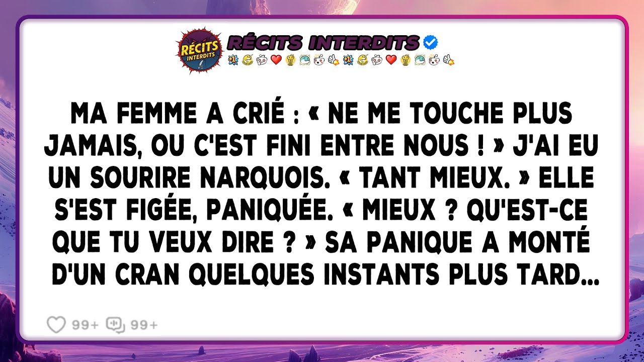 Ma Femme A Crié: «ne Me Touche Plus Jamais, Ou C'est Fini Entre Nous ! » J'ai Eu Un Sourire Narquois