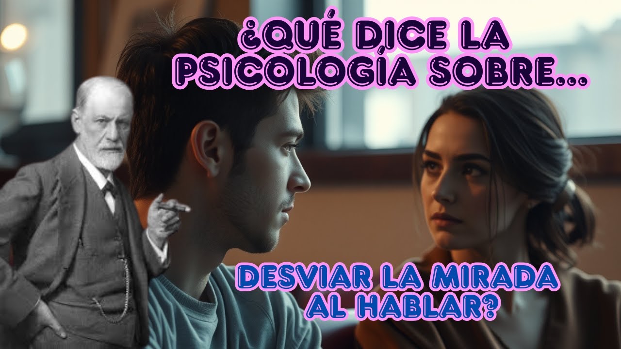 ¿Qué dice la psicología sobre... desviar la mirada al hablar?