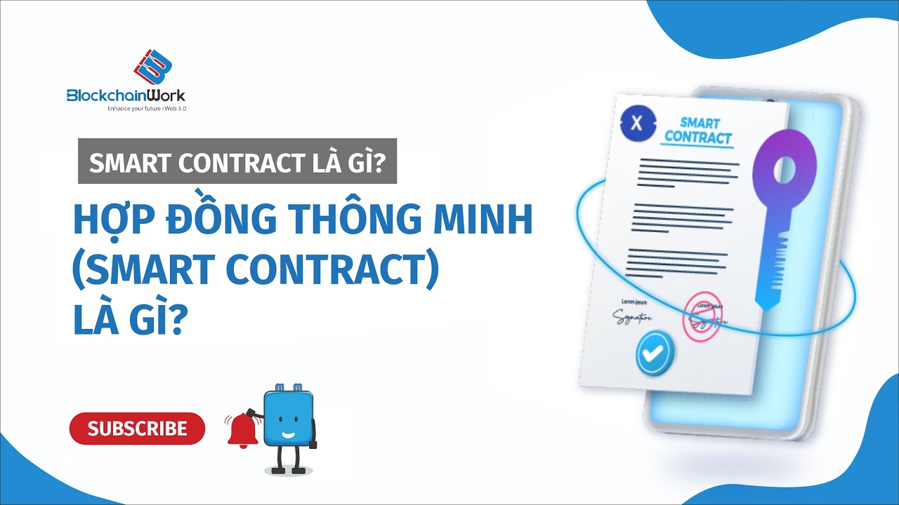 Hợp đồng th&ocirc;ng minh (Smart Contract) l&agrave; g&igrave;? V&iacute; dụ minh họa dễ hiểu - BlockchainWork