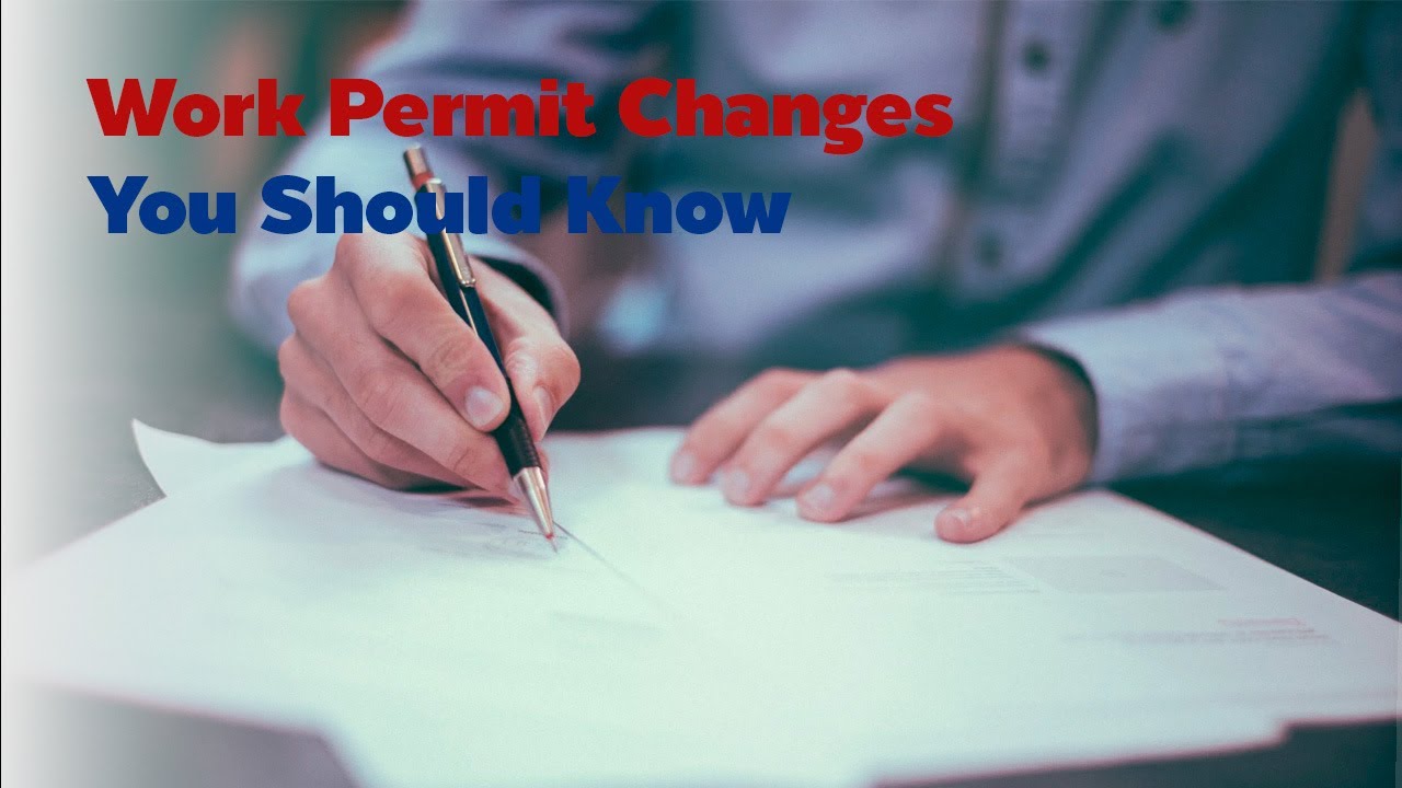 Work Permit Changes You Should Know