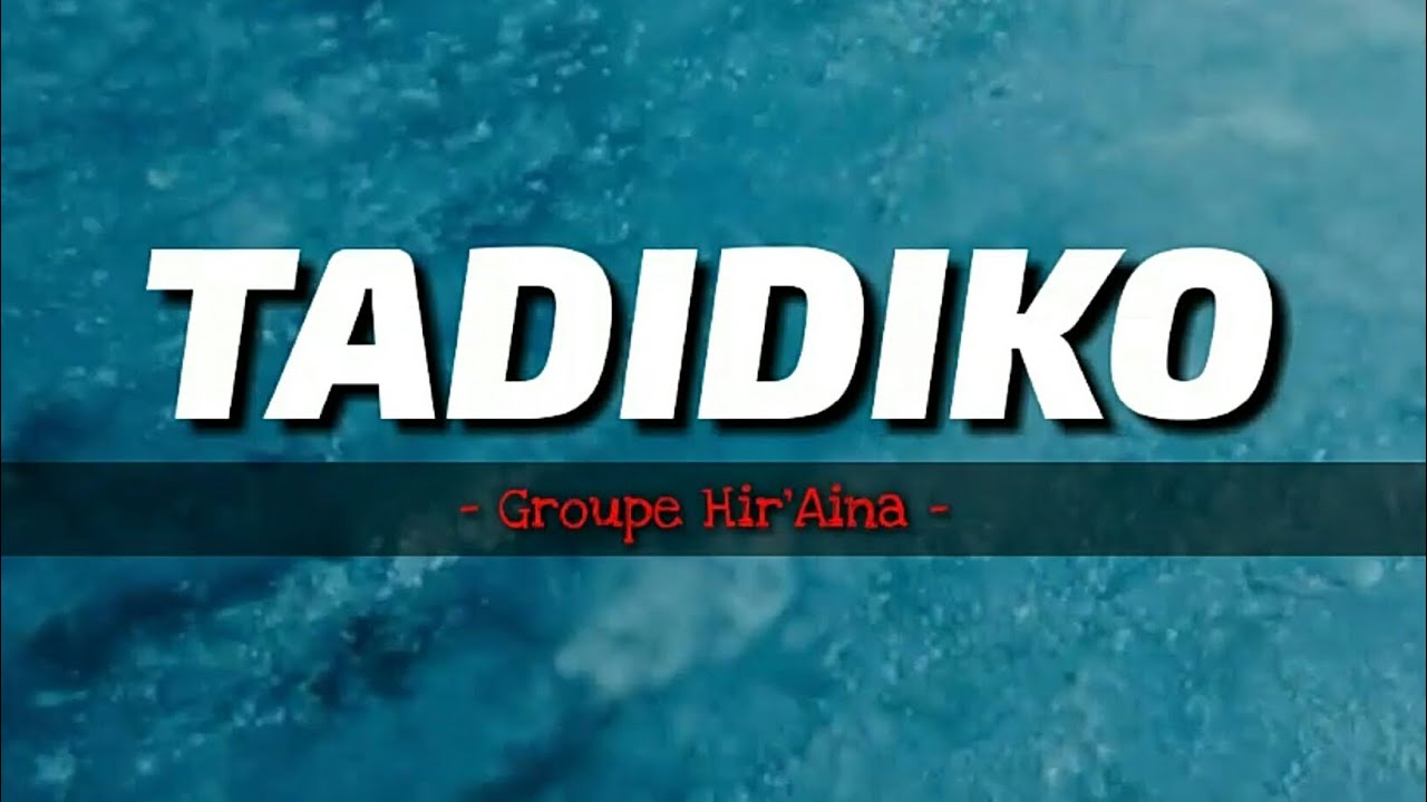 TADIDIKO - Groupe Hir'Aina (Lyrics)