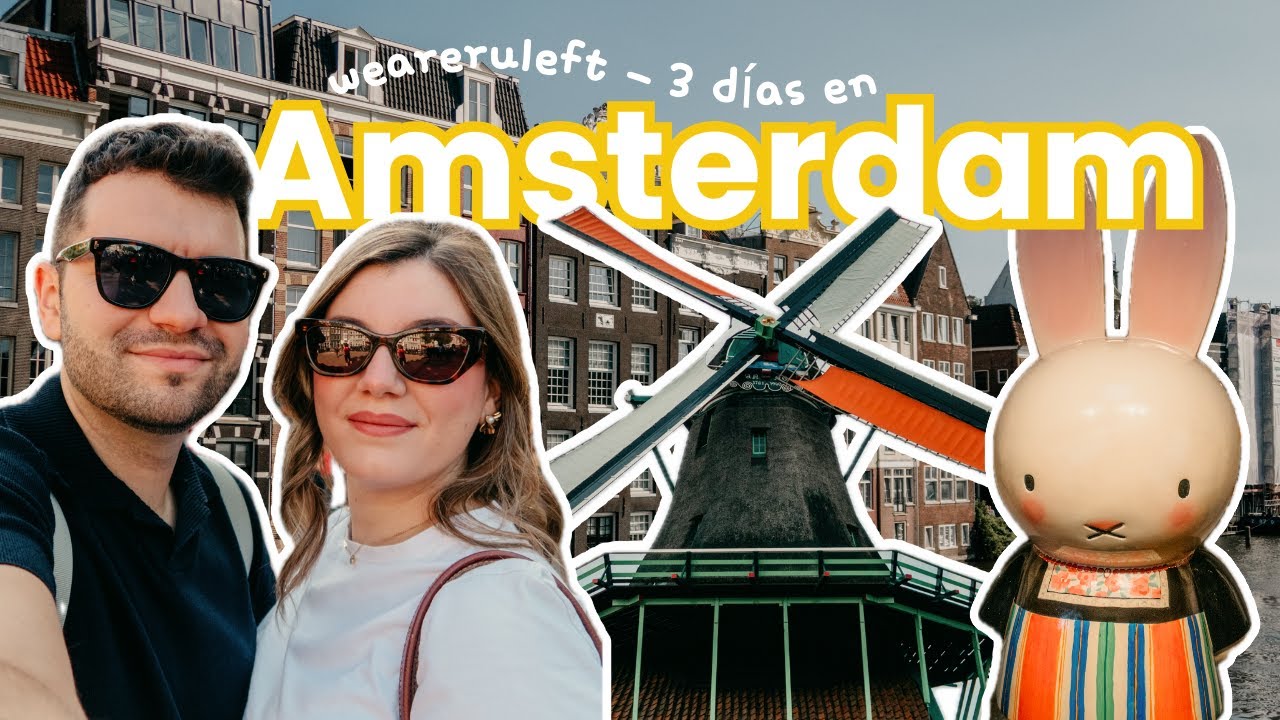 Conociendo AMSTERDAM en 3 D&Iacute;AS | Paseos en barco, molinos y m&aacute;s | weareruleft