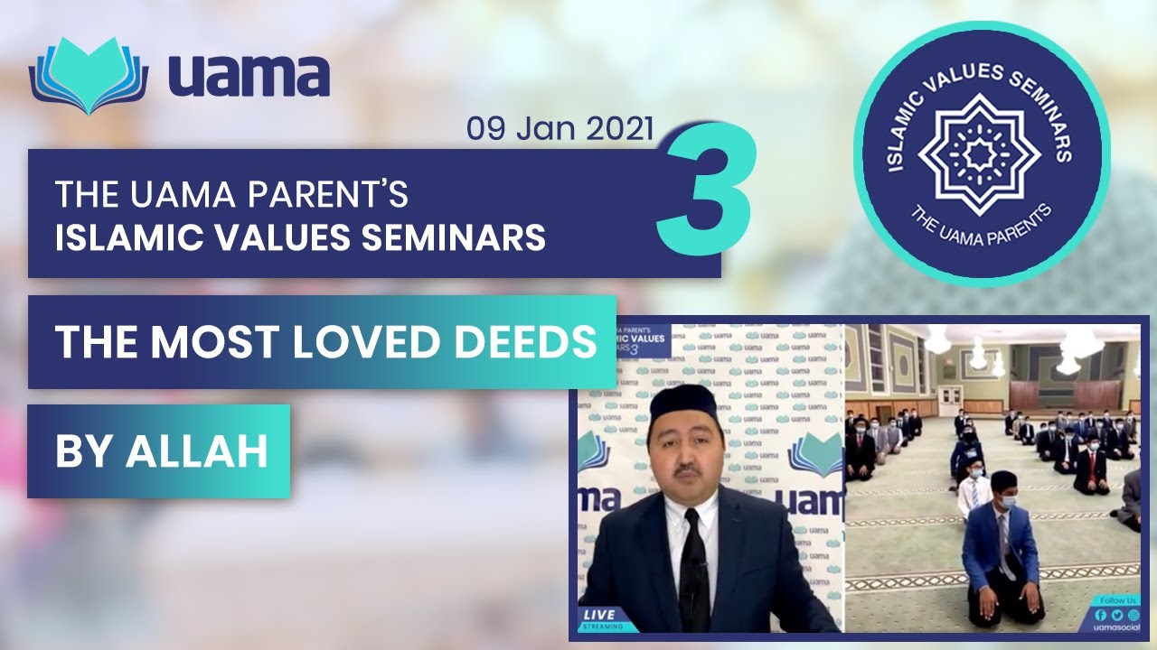The Most Loved Deeds By Allah ﷻ || The UAMA Parent's ISLAMIC VALUES SEMINARS - 03 || UAMA