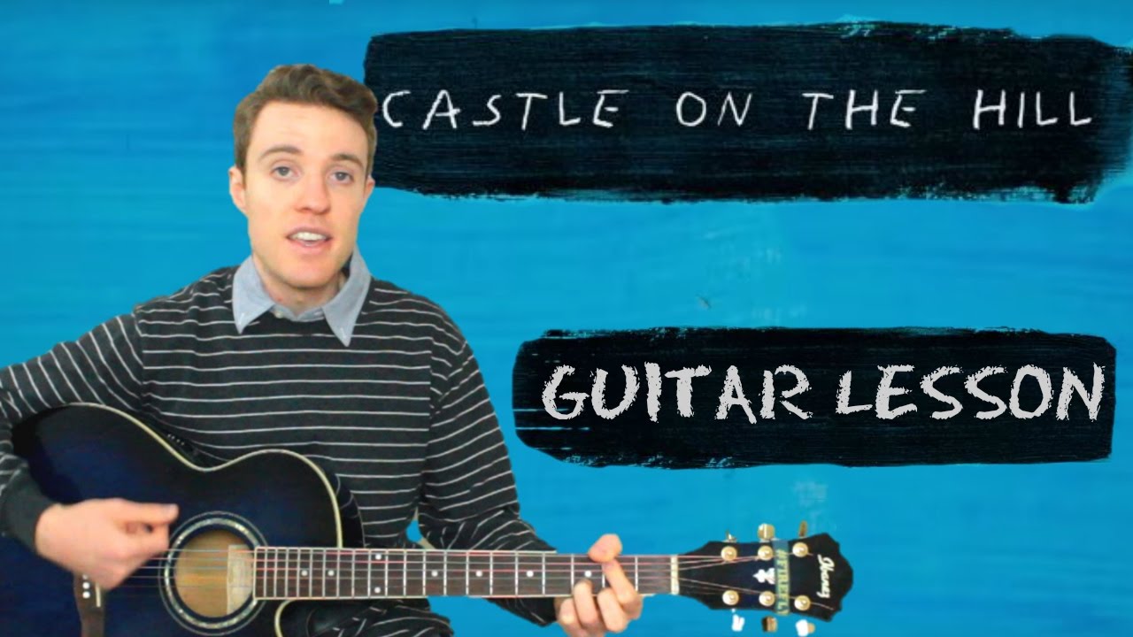Ed Sheeran - Castle On the Hill | Guitar Chords and Lyrics
