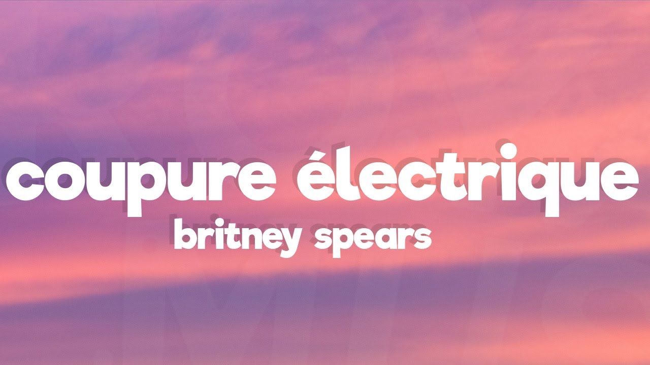 Britney Spears - Coupure &eacute;lectrique (Lyrics)