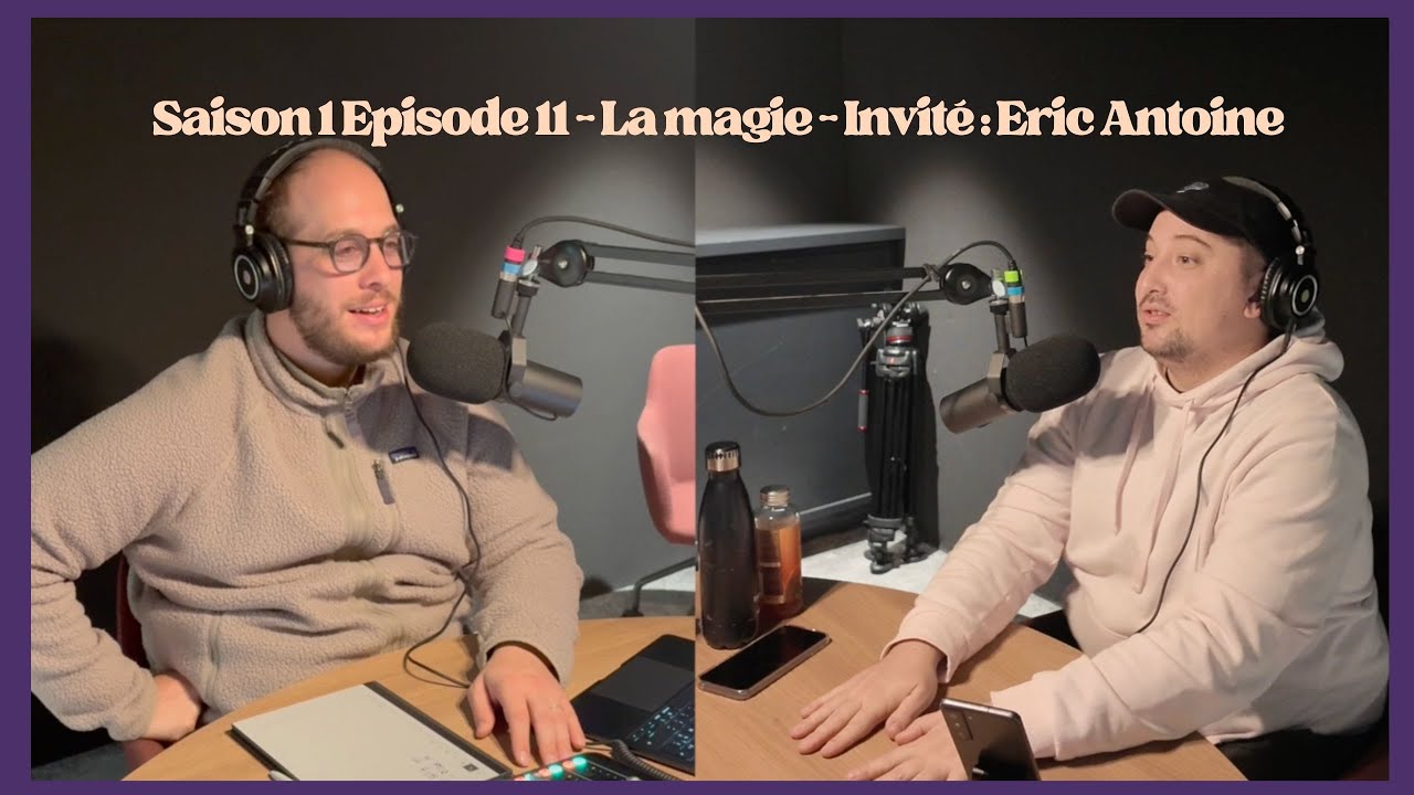 1.11  - La magie - Invité : Eric Antoine