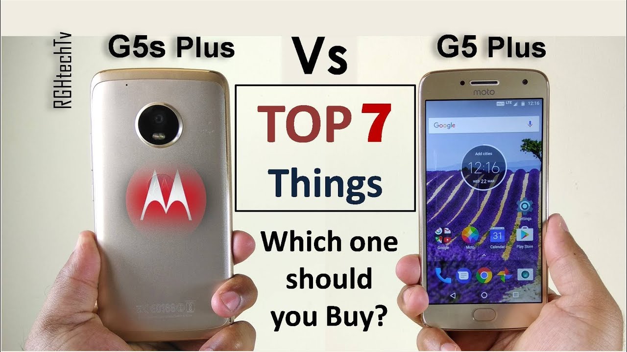 Moto G5s Plus vs Moto G5 Plus | Top 7 Things to consider before Buying, Lets discuss
