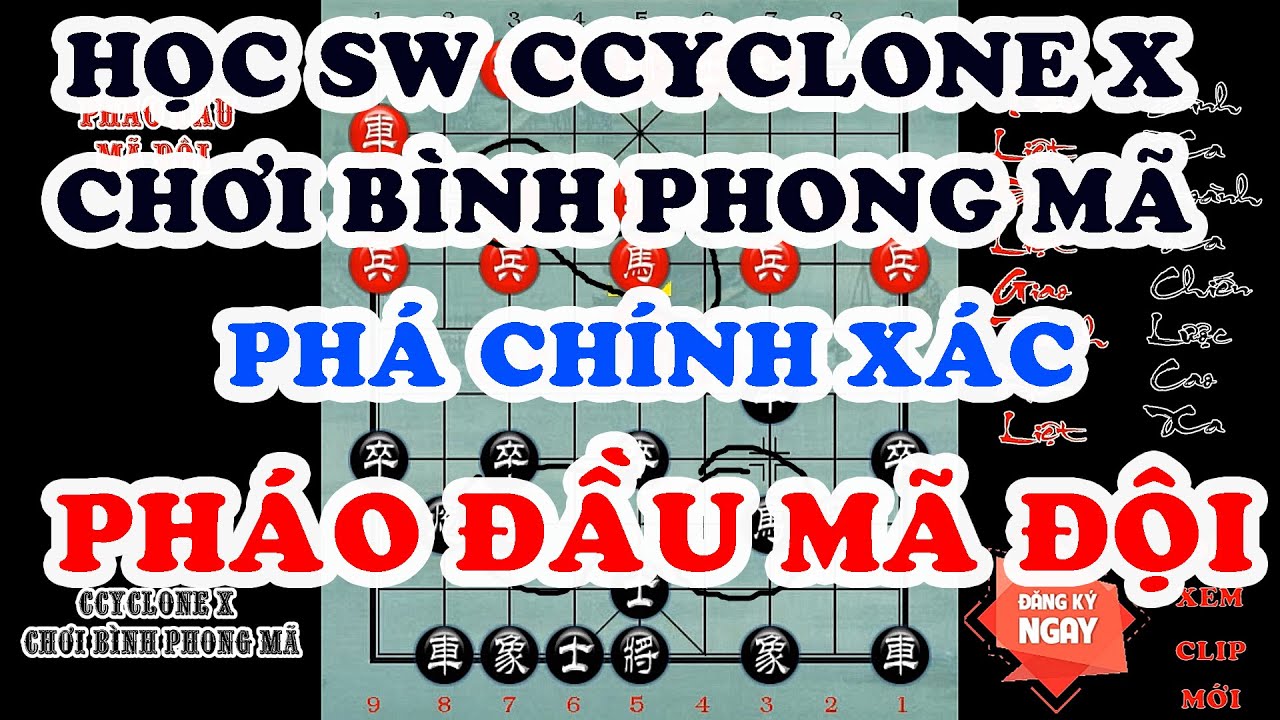 Học Cờ Tướng Bình Phong Mã phá chính xác Pháo Đầu Mã Đội từ phần mềm Ccyclone X bản quyền