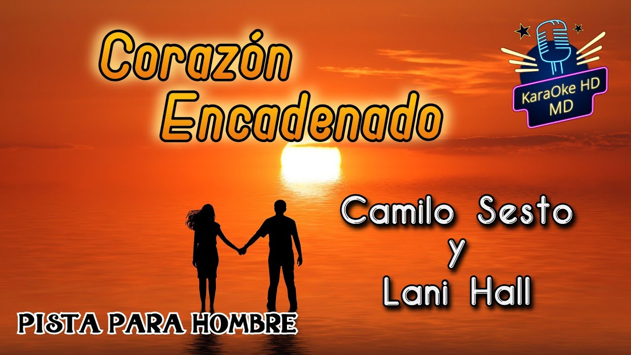 CORAZÓN ENCADENADO - CAMILO SESTO Y LANI HALL (KaraOke HD) 