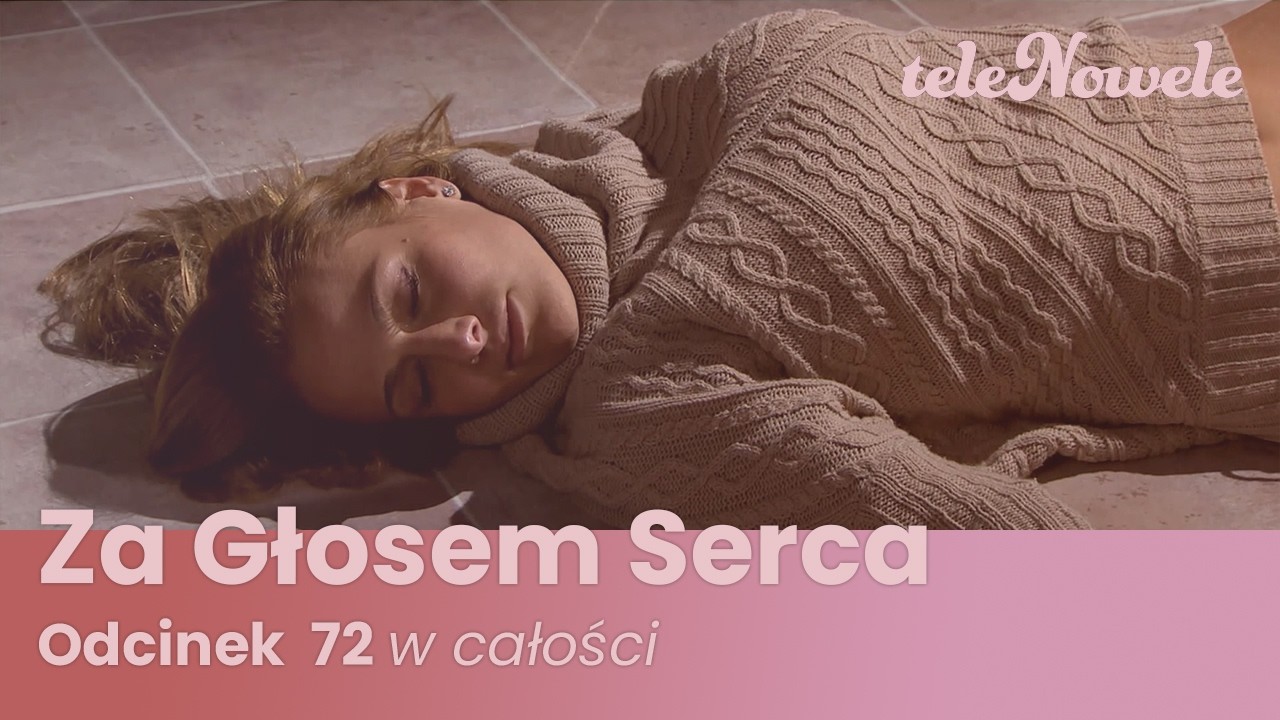 Za Głosem Serca | Odcinek 72 | Cały Odcinek