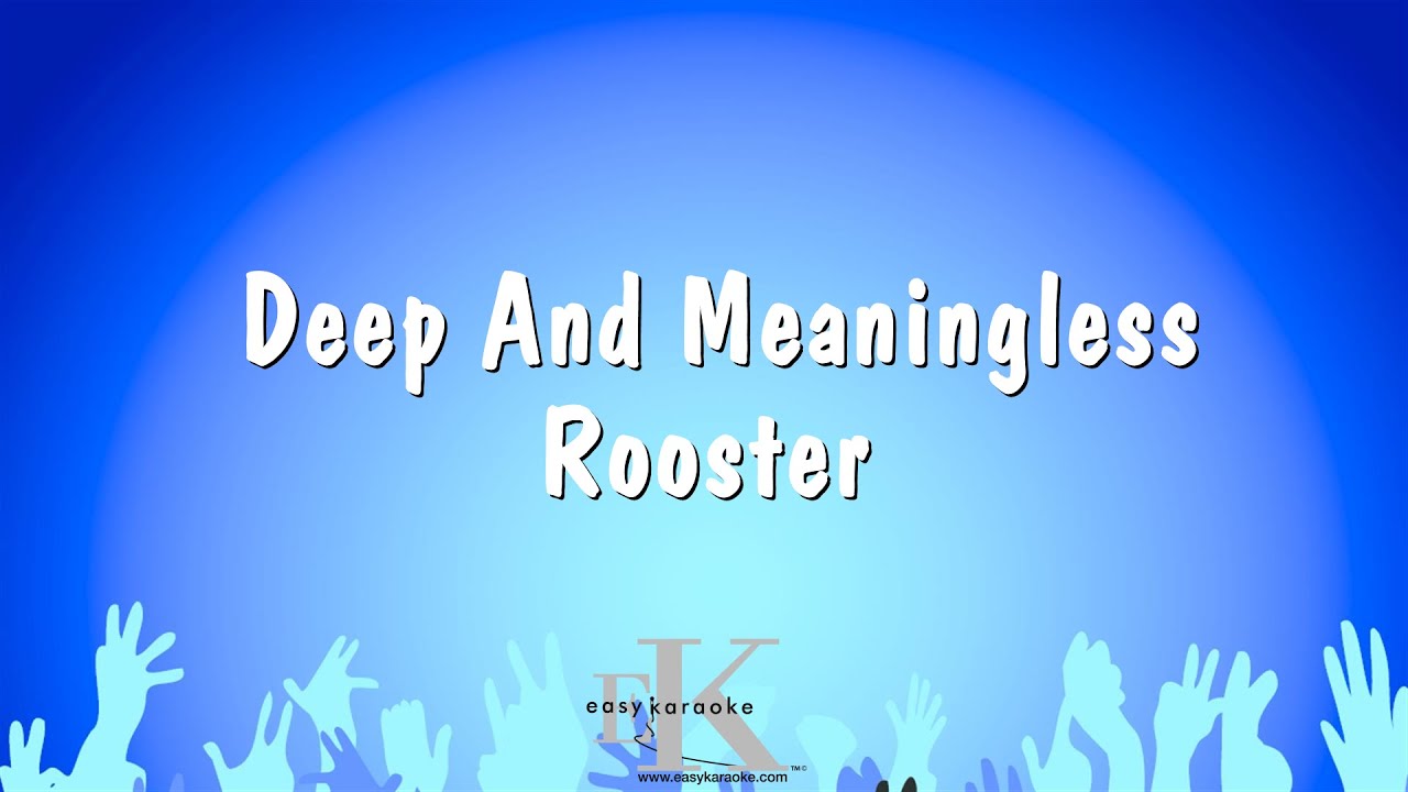 Deep And Meaningless - Rooster (Karaoke Version)