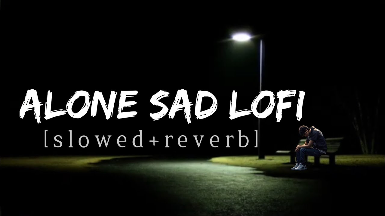 Alone sad lofi | night mashup song |Arjit Singh #sadmashup #alonesadsong #arjitsingh