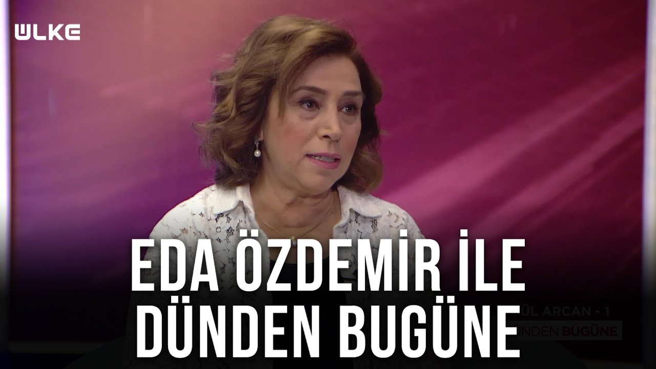 Eda &Ouml;zdemir ile D&uuml;nden Bug&uuml;ne - G&uuml;l Arcan | 25 Aralık 2021