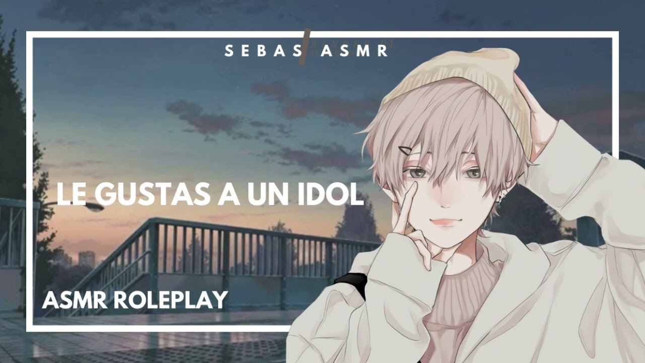 LE GUSTAS A UN IDOL (ASMR ROLEPLAY ESPAÑOL)