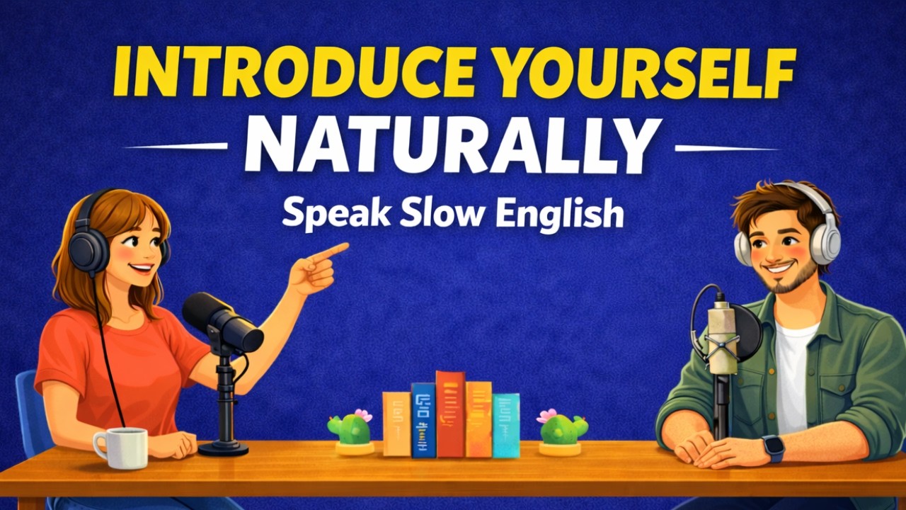 English Podcast for Easy Conversation in Daily Life | How to Introduce Yourself Naturally in English
