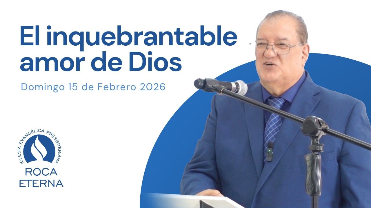 El inquebrantable amor de Dios │ Roca Eterna │Pastor Hazael Campuzano