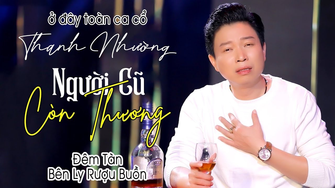 Ca Cổ Thanh Nhường TRIỆU VIEW Đêm Tàn Bên Ly Rượu Buồn ❤️ Tân Cổ Tình Yêu Buồn Não Nề Nghe Mê Liền