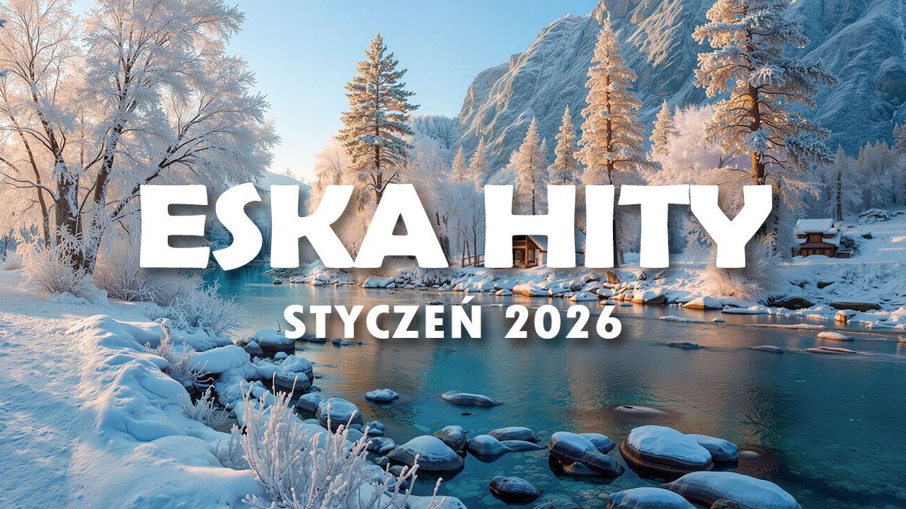 Hity Eska 2026 Styczeń - Najnowsze Przeboje z Radia 2026 - ESKA Hity na Czasie #5