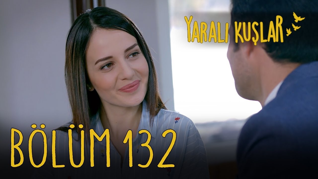 Yaralı Kuşlar 132. Bölüm