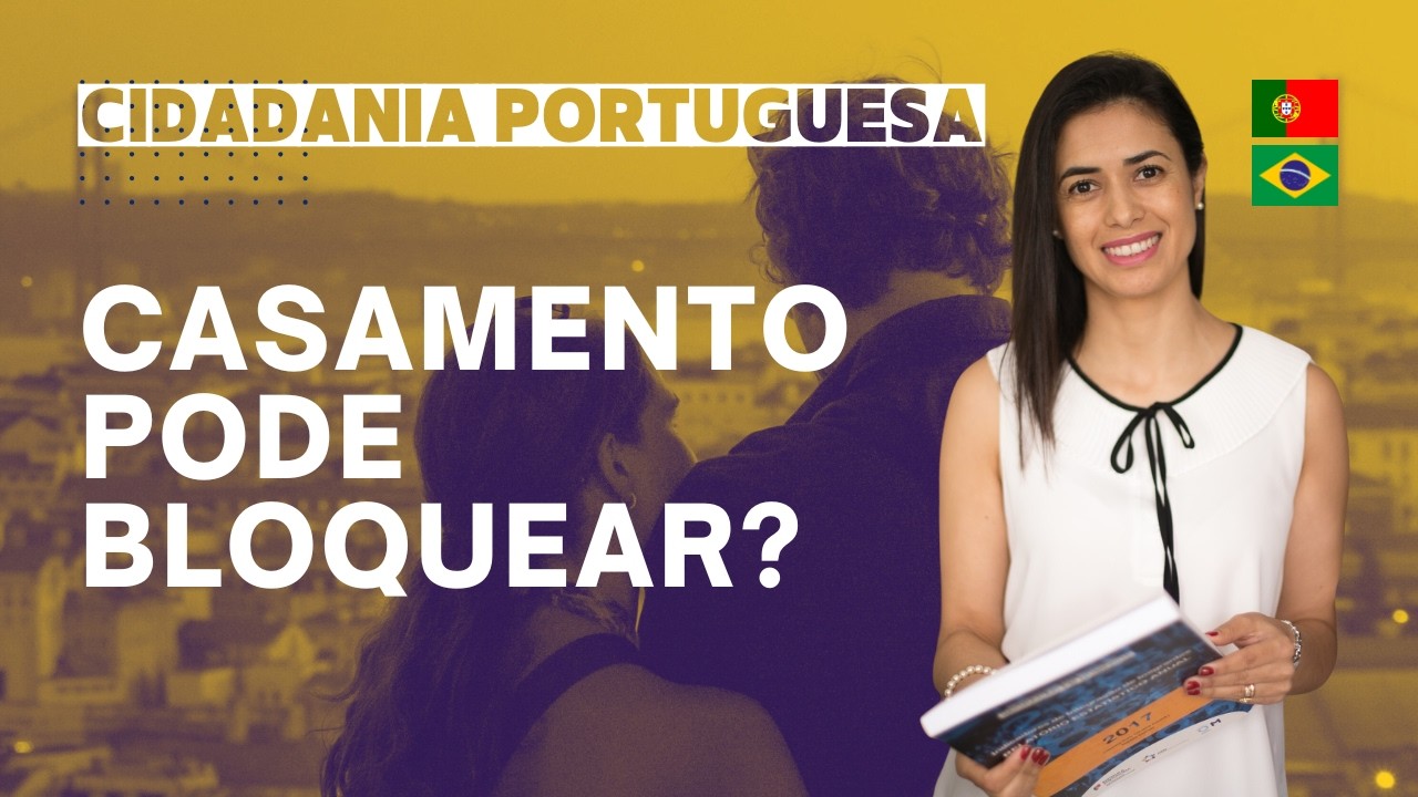 Por Que o Casamento Pode Bloquear a Nacionalidade Portuguesa? Entenda os Riscos