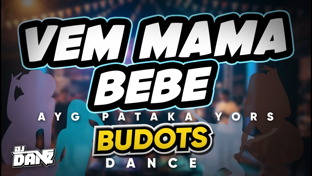 Dj Danz - Vem Mama Bebe ( Budots Dance Remix )