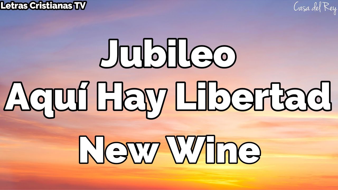 Jubileo | Aqui Hay Libertad | Letra New Wine (Video lyrics)