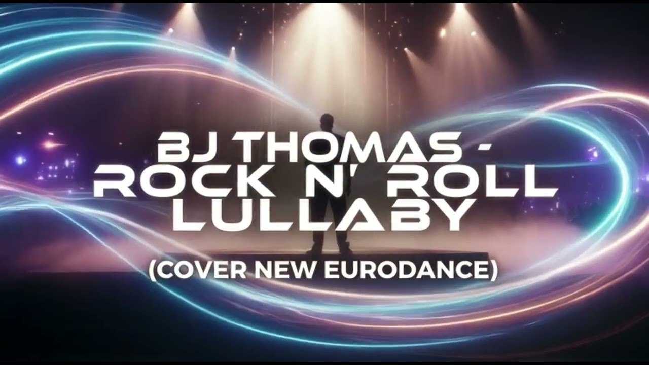 BJ THOMAS-ROCK N ROLL LULLABY (COVER NEW EURODANCE)