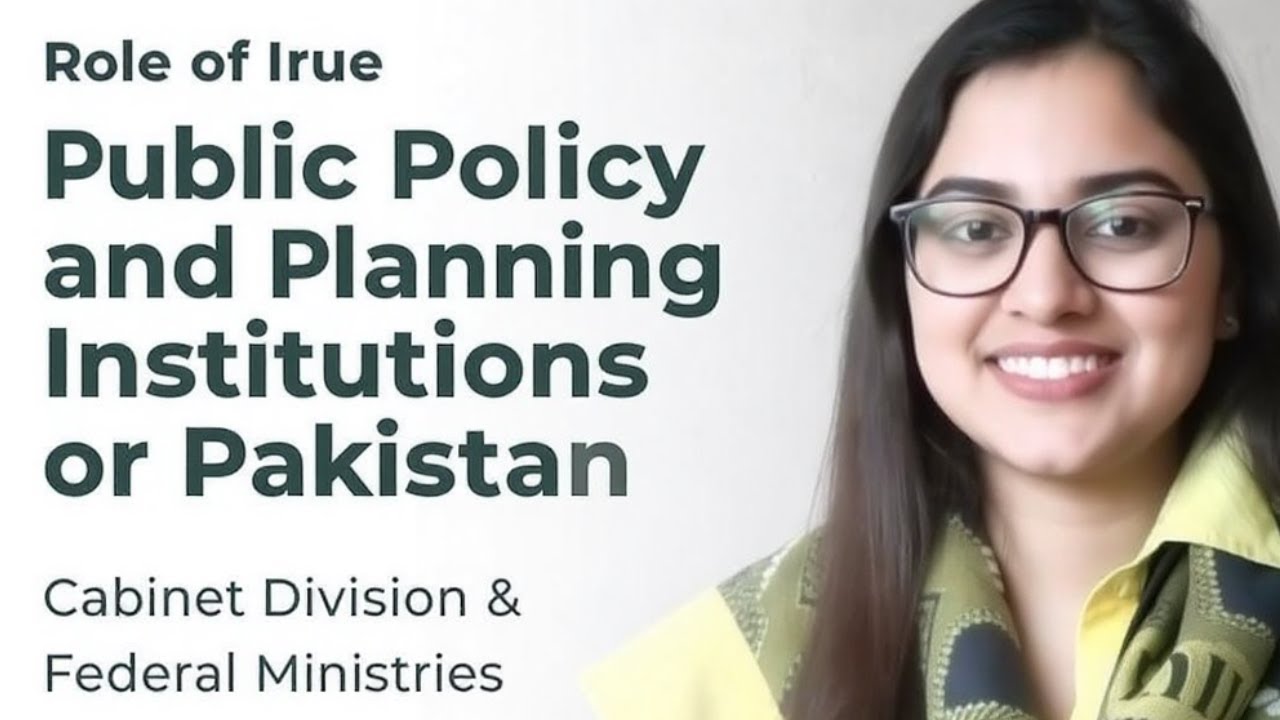 Role of Public Policy and Planning Institutions in Pakistan: Cabinet Division & Federal Ministries