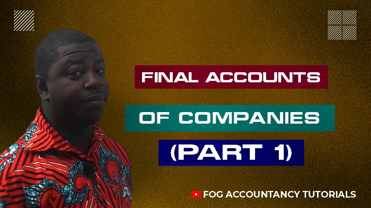 FINAL ACCOUNTS OF COMPANIES (PART 1)
