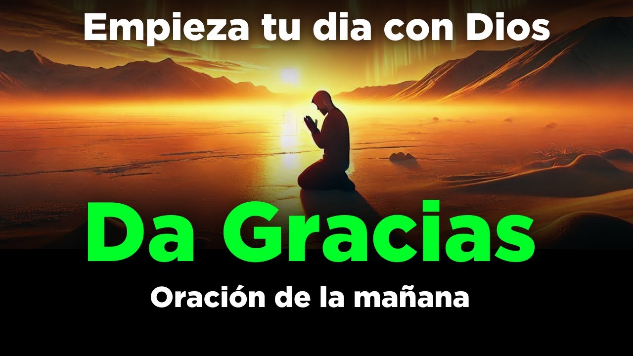 ORACION DE LA MAÑANA de Hoy Para Dar GRACIAS  a Dios