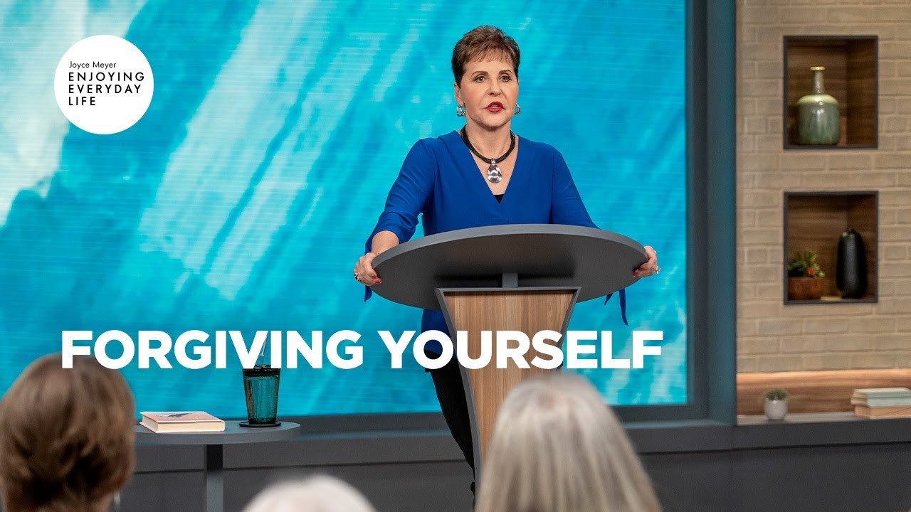 Forgiving Yourself | Enjoying Everyday Life | Joyce Meyer