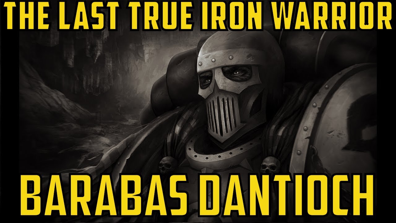 The Last True Iron Warrior, Barabas Dantioch | Warhammer 40,000 Lore, 40kLore