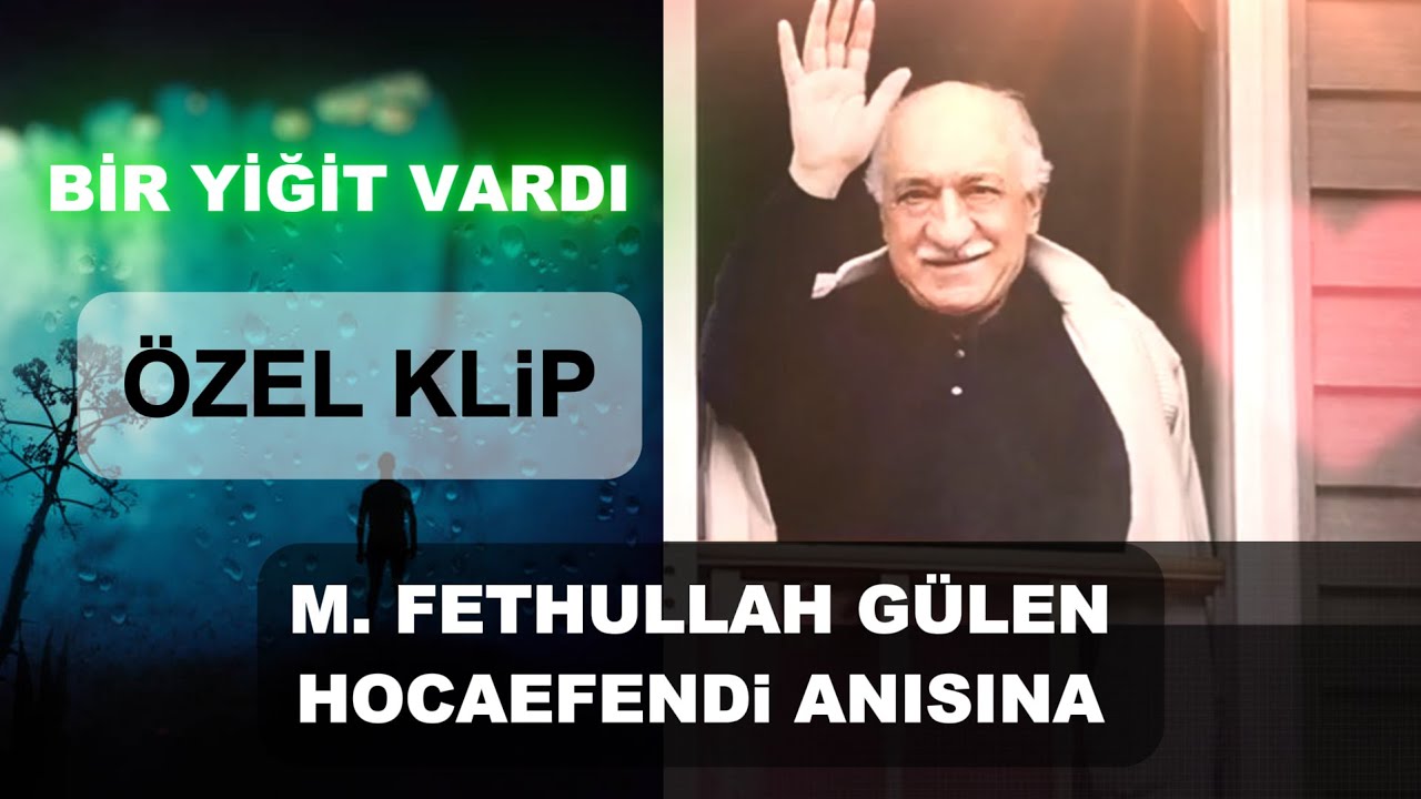 Bir Yiğit Vardı! - M. Fethullah Gülen Hocaefendi Anısına - Özel Klip