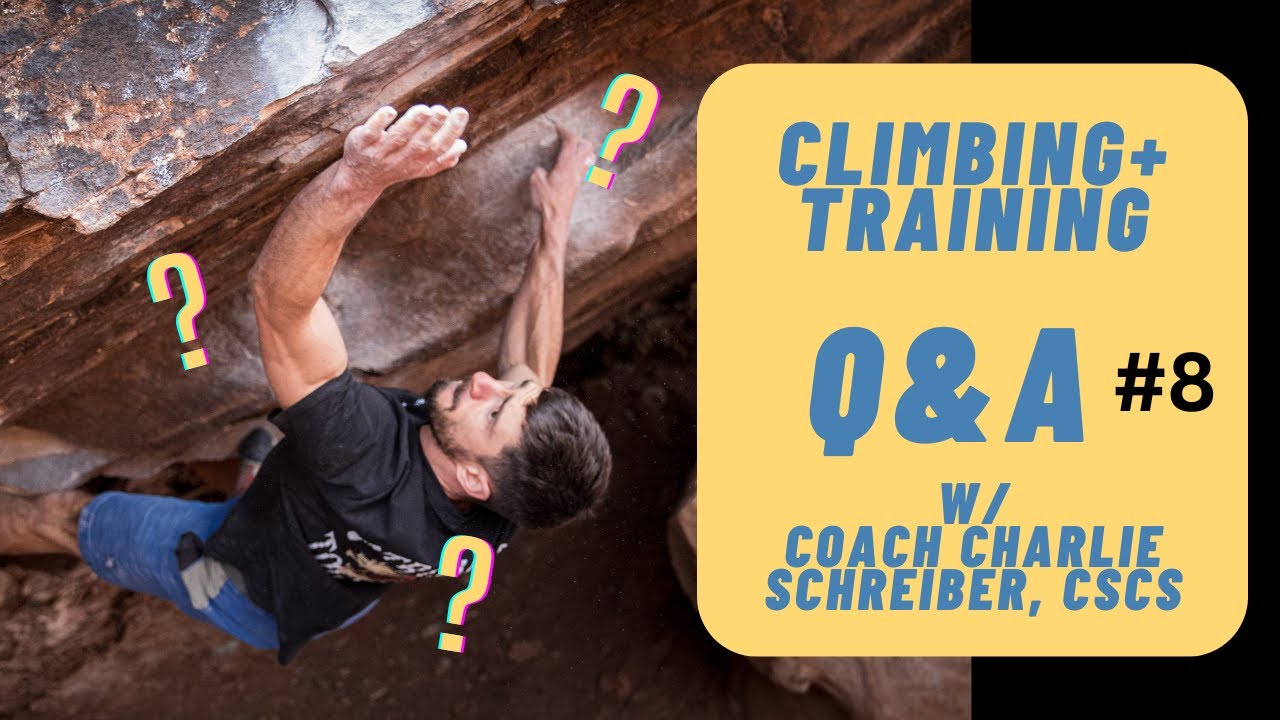 Climbing & Training Q&A #8 with Coach Charlie Schreiber, CSCS