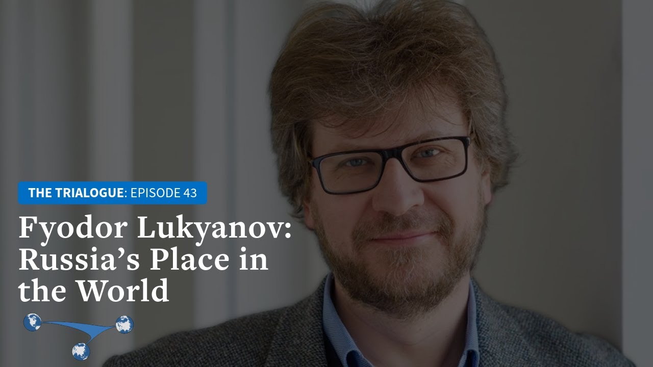 Fyodor Lukyanov: Russia’s Place in the World