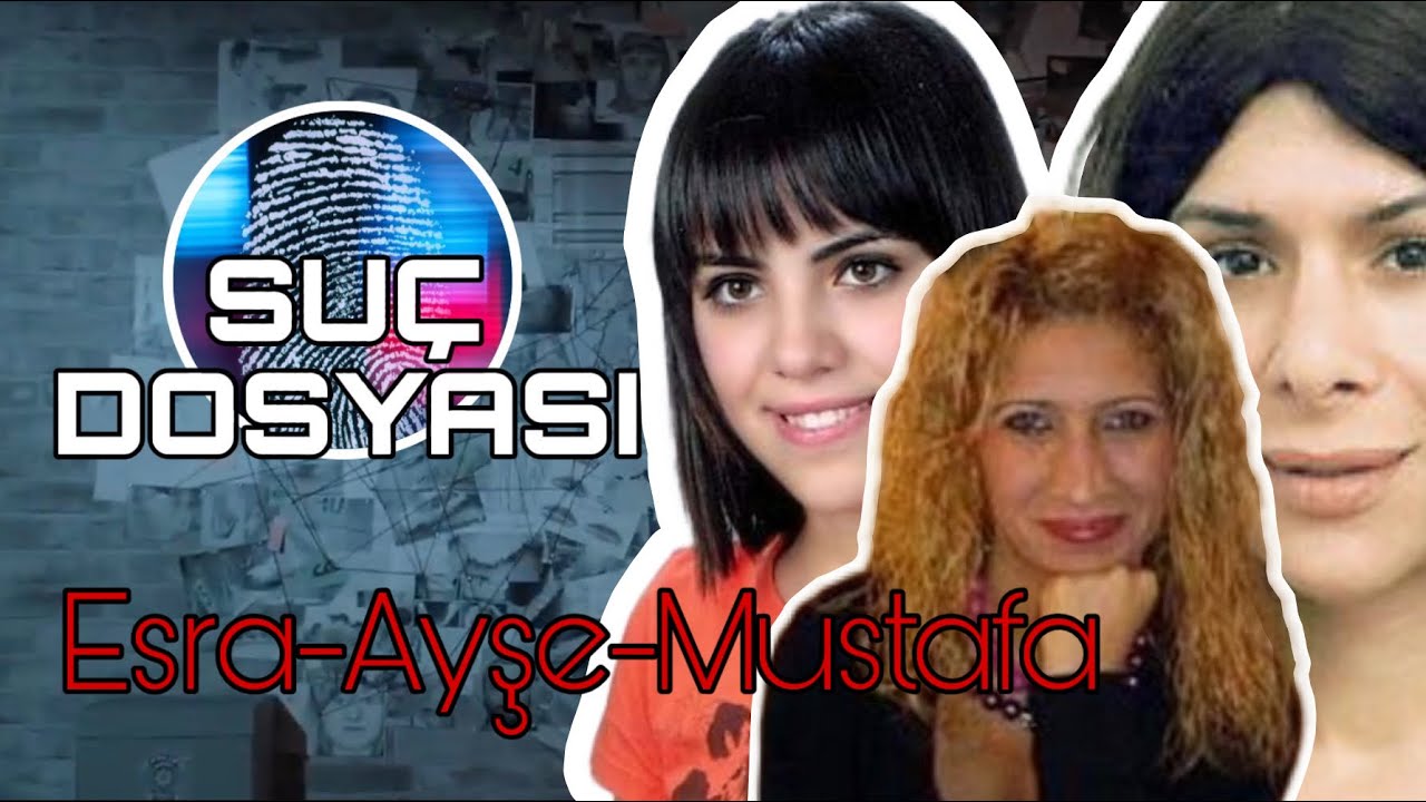 Suç Dosyası | Ayşe - Esra - Mustafa | Kriminal