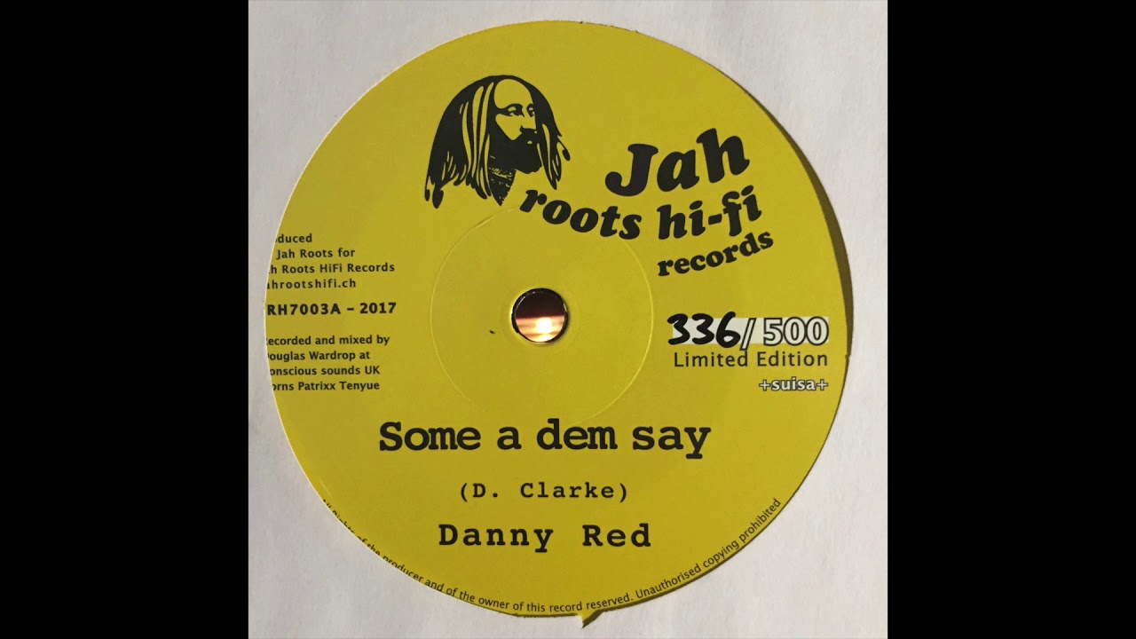 Some a dem say - Danny Red (D.Clarke) - Jah roots hi-fi records JRH7003A