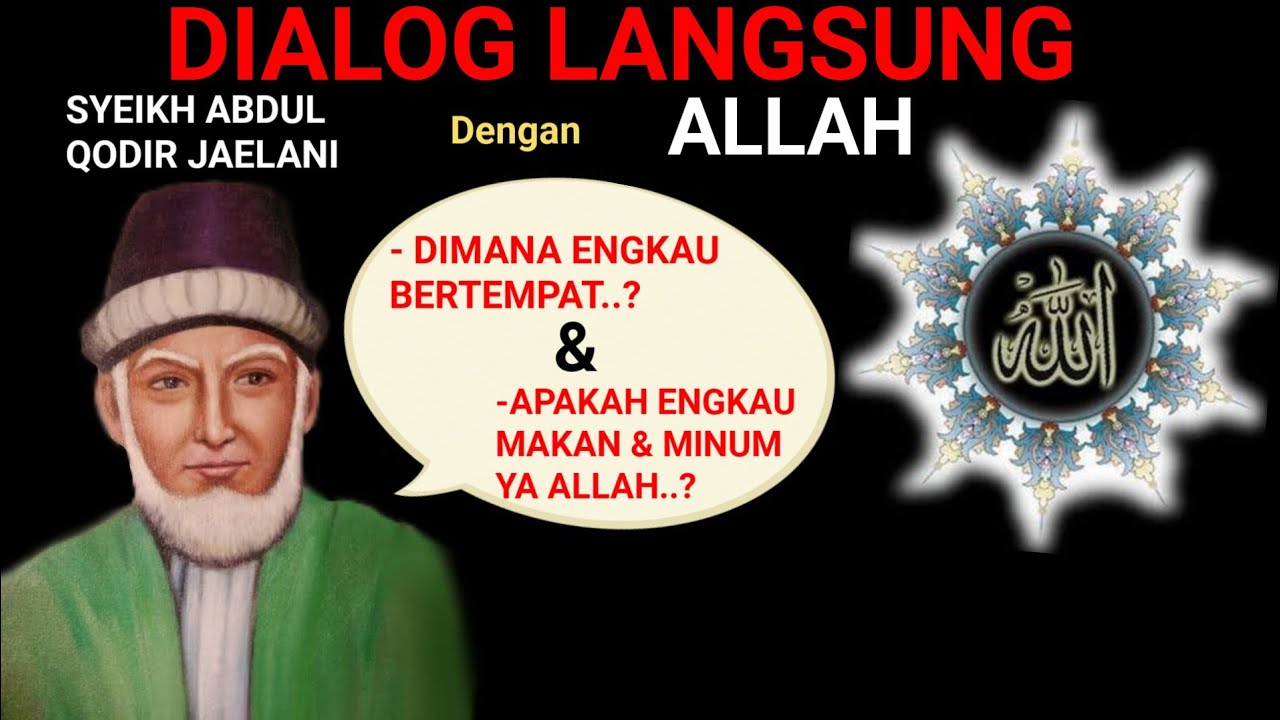 DIALOG LANGSUNG antara SYEIKH ABDUL QODIR JAELANI dengan ALLAH S.W.T