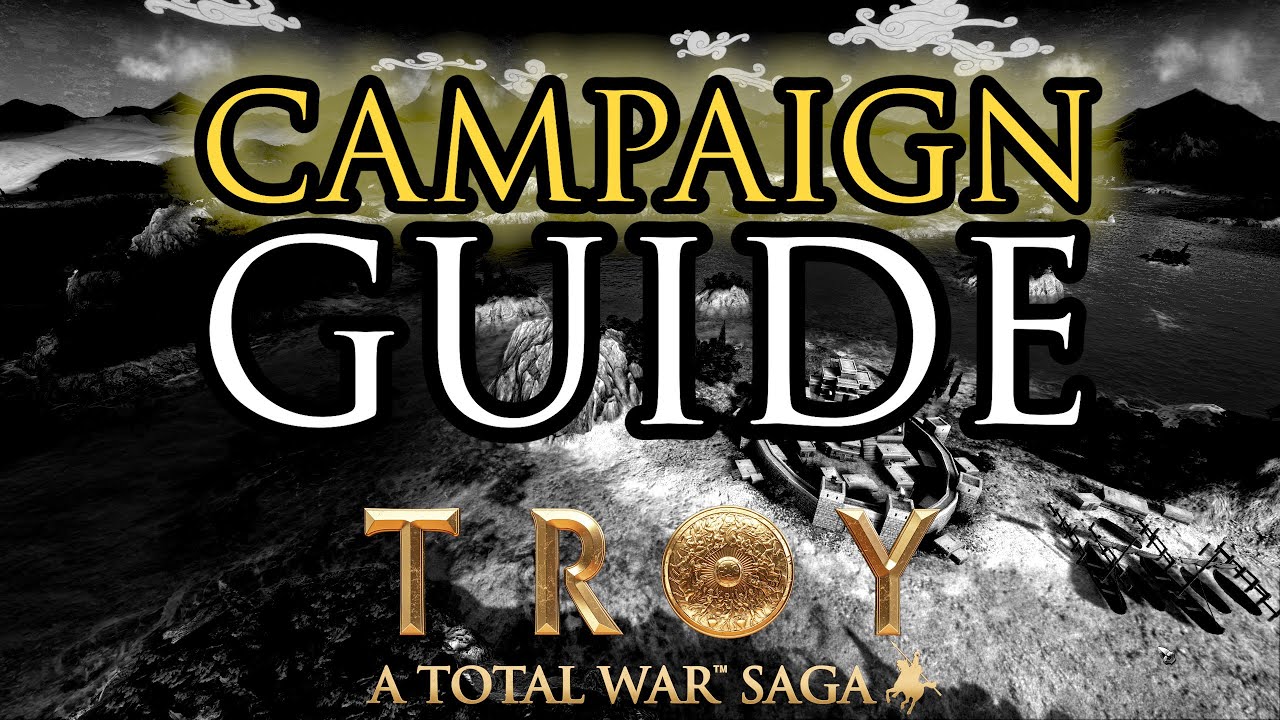 CAMPAIGN GUIDE! - Total War: Troy Beginner's Guide