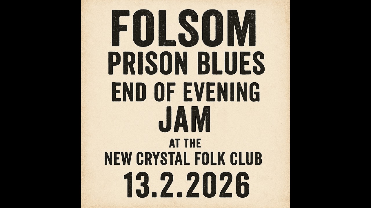 Folsom Prison Blues End of Evening Jam at The New Crystal Folk Club 13.2.2026