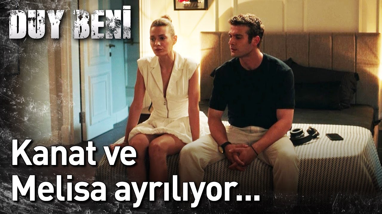 Duy Beni 6. Bölüm - Kanat ve Melisa Ayrılıyor...
