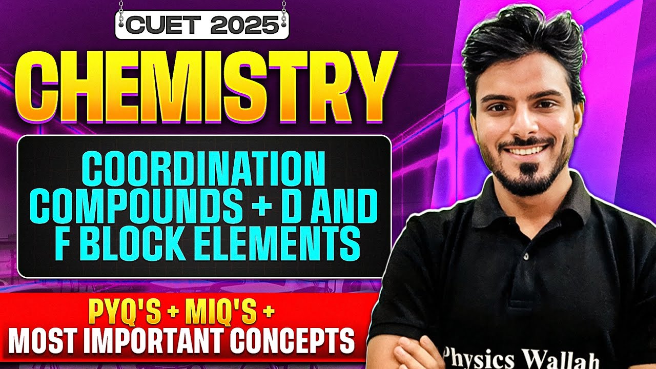 CUET 2025 Chemistry | Coordination Compounds | D & F block elements | Free Series💥PYQs + Concepts💪
