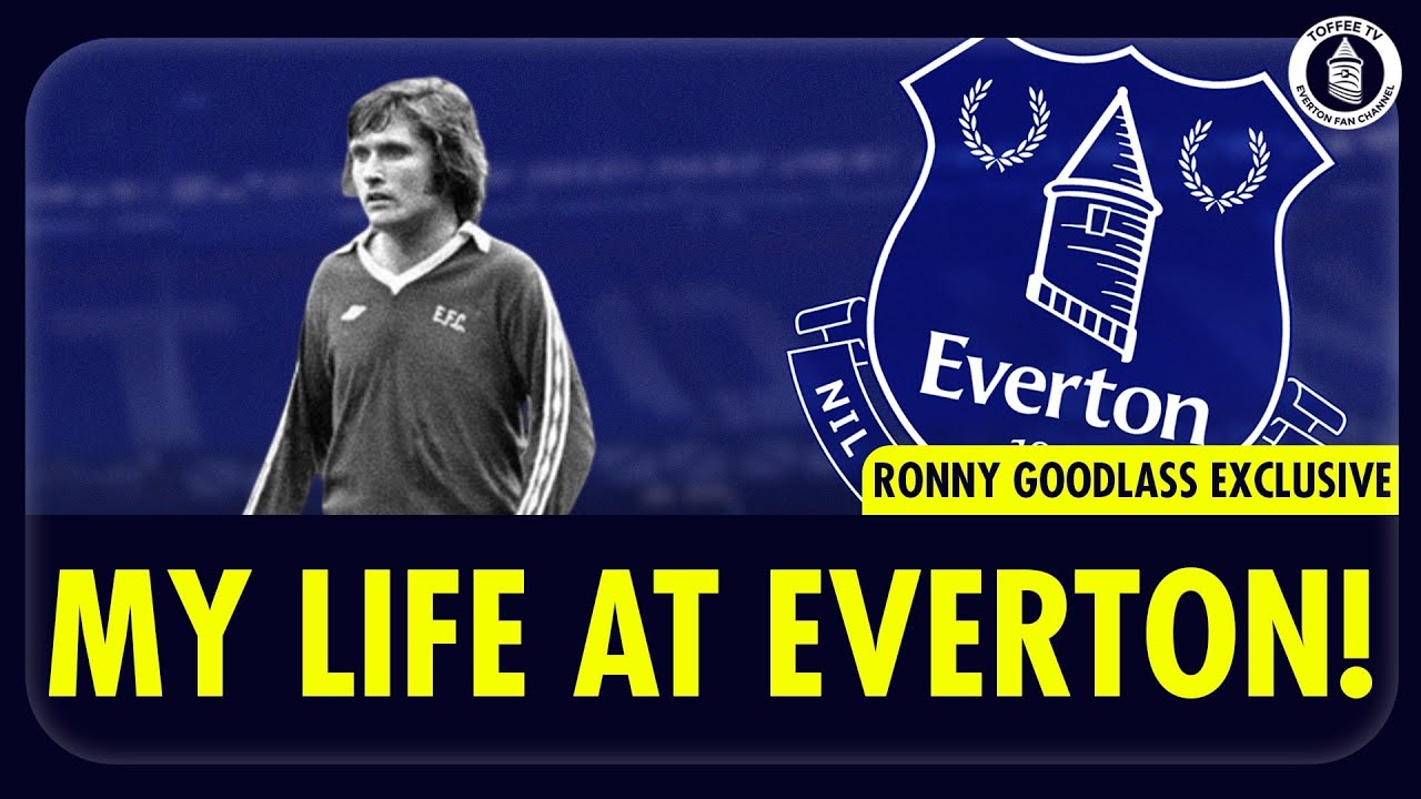 Ronny Goodlass | My Life At Everton