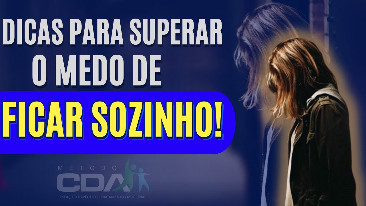 5 Truques Para SUPERAR O MEDO DE FICAR SOZINHO  / Atualizado e Simples de Fazer!