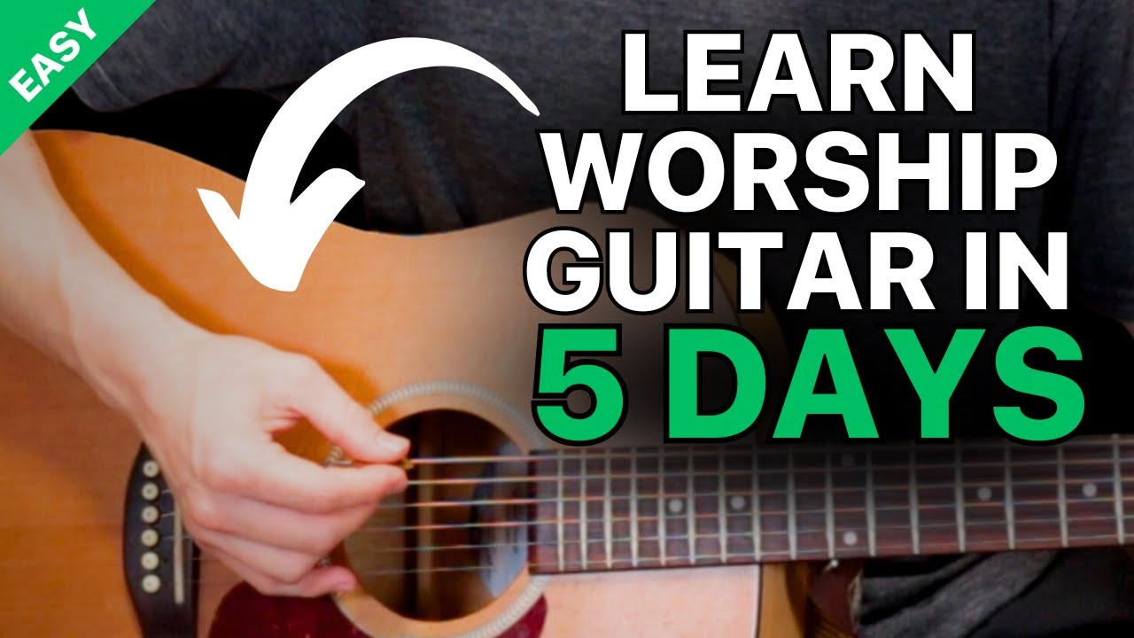 5 Days To Learning Worship Guitar (EASY Lessons For Beginners)