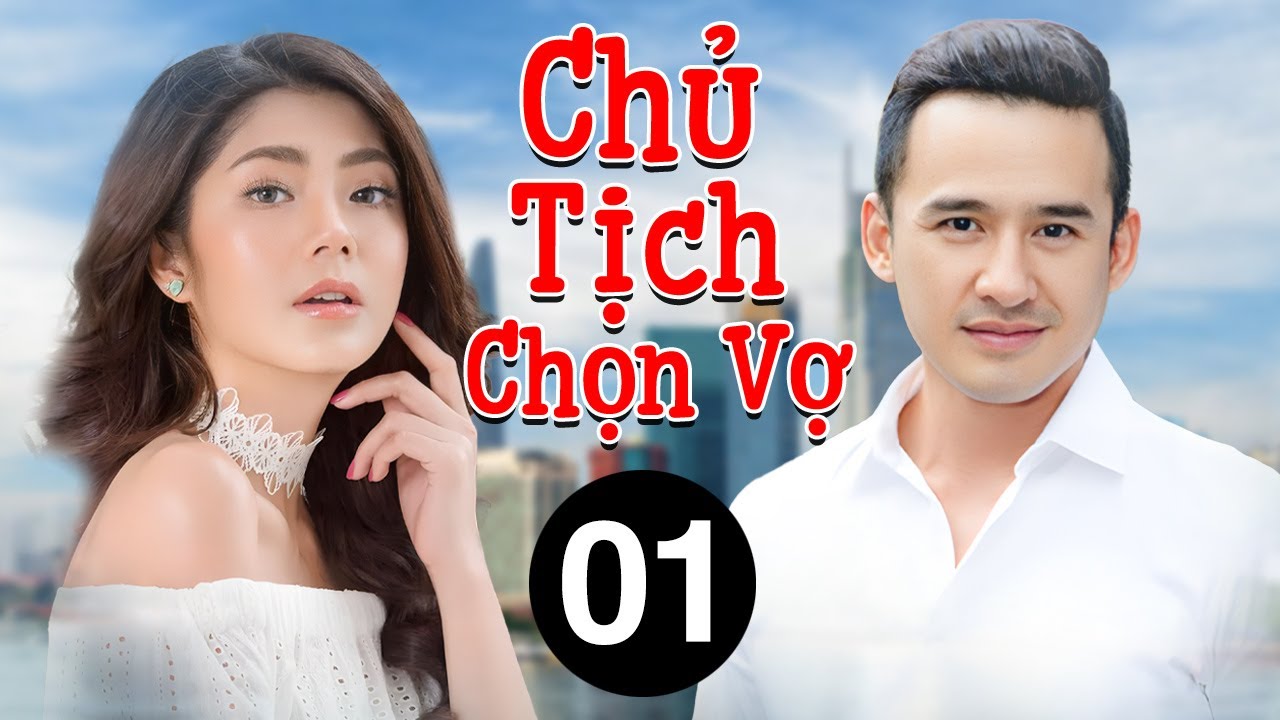 Chủ Tịch Chọn Vợ - Tập 1 | Phim Bộ Tình Cảm Việt Nam Hay Mới Nhất 2025 | Phim Việt Nam 2025