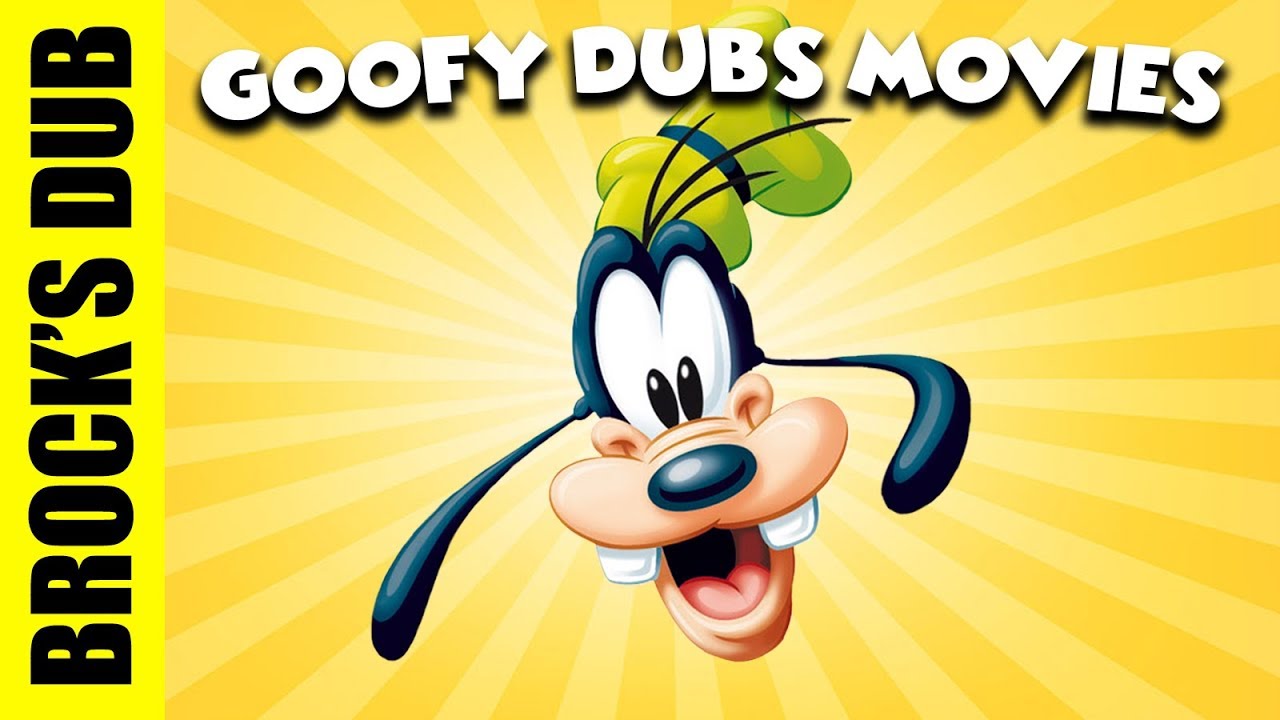 Goofy Dubs Movies (Brock's Dub)