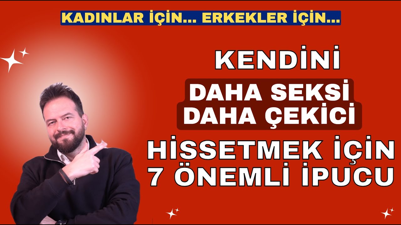 DAHA ÇEKİCİ DAHA SEKSİ HİSSETMENİN 7 YOLU