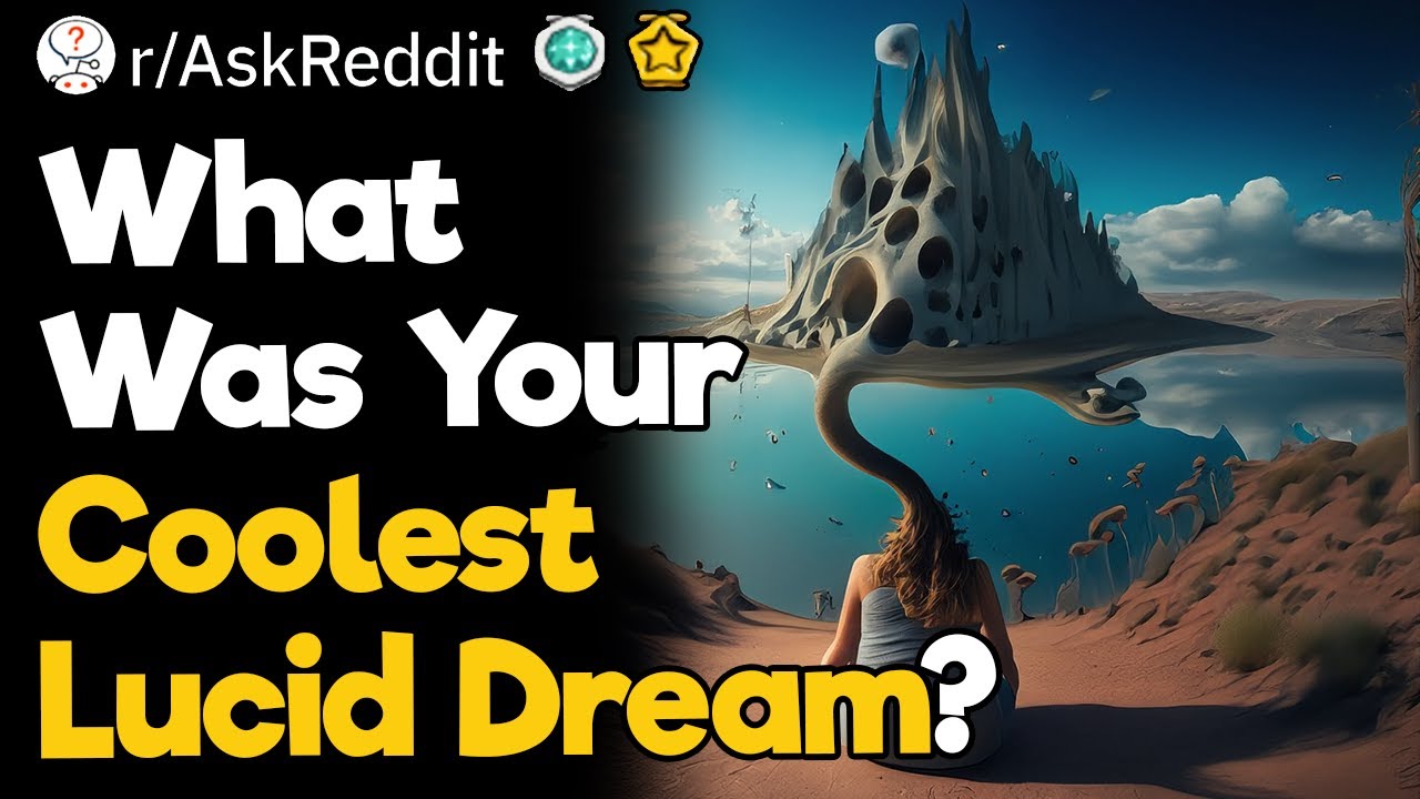 What Was Your Coolest Lucid Dream?