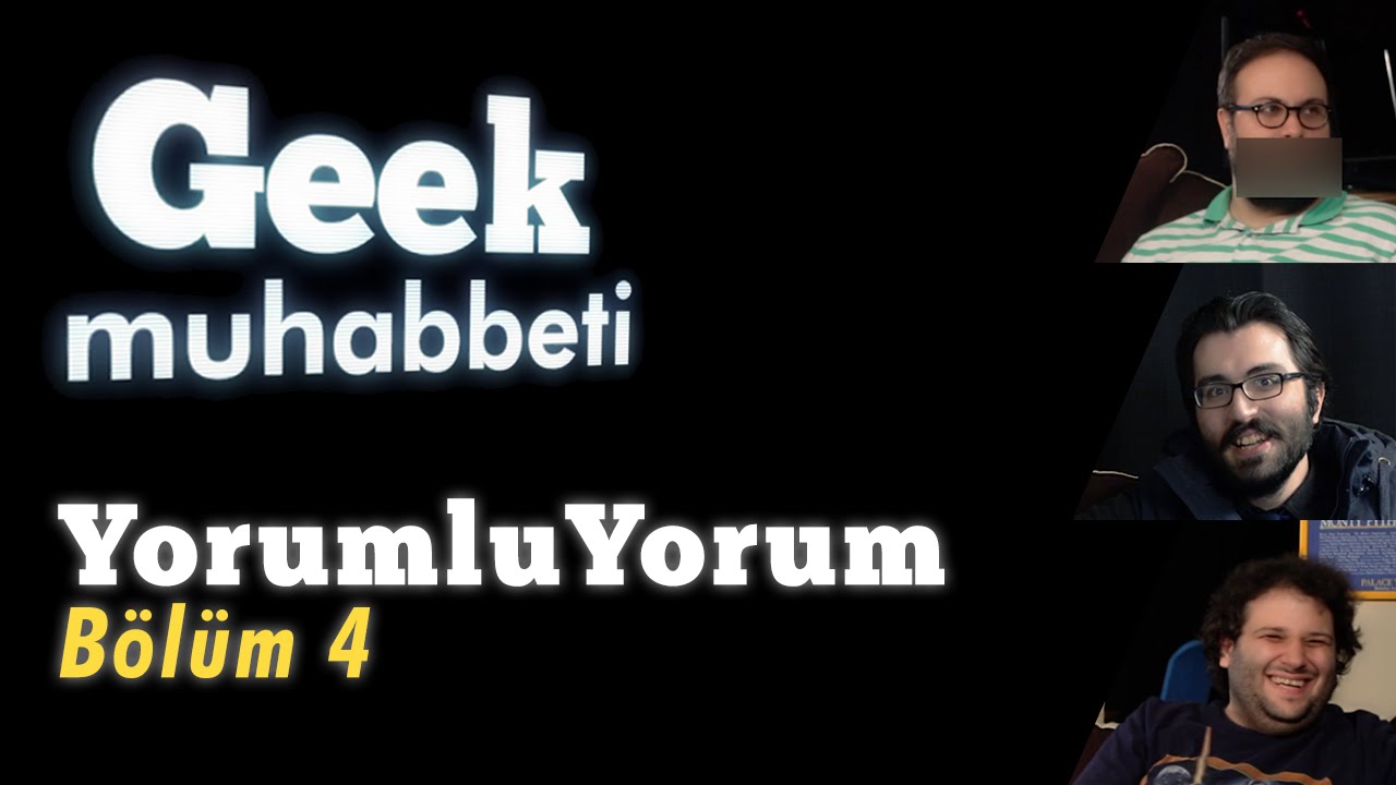Geek Muhabbeti YorumluYorum #4 
